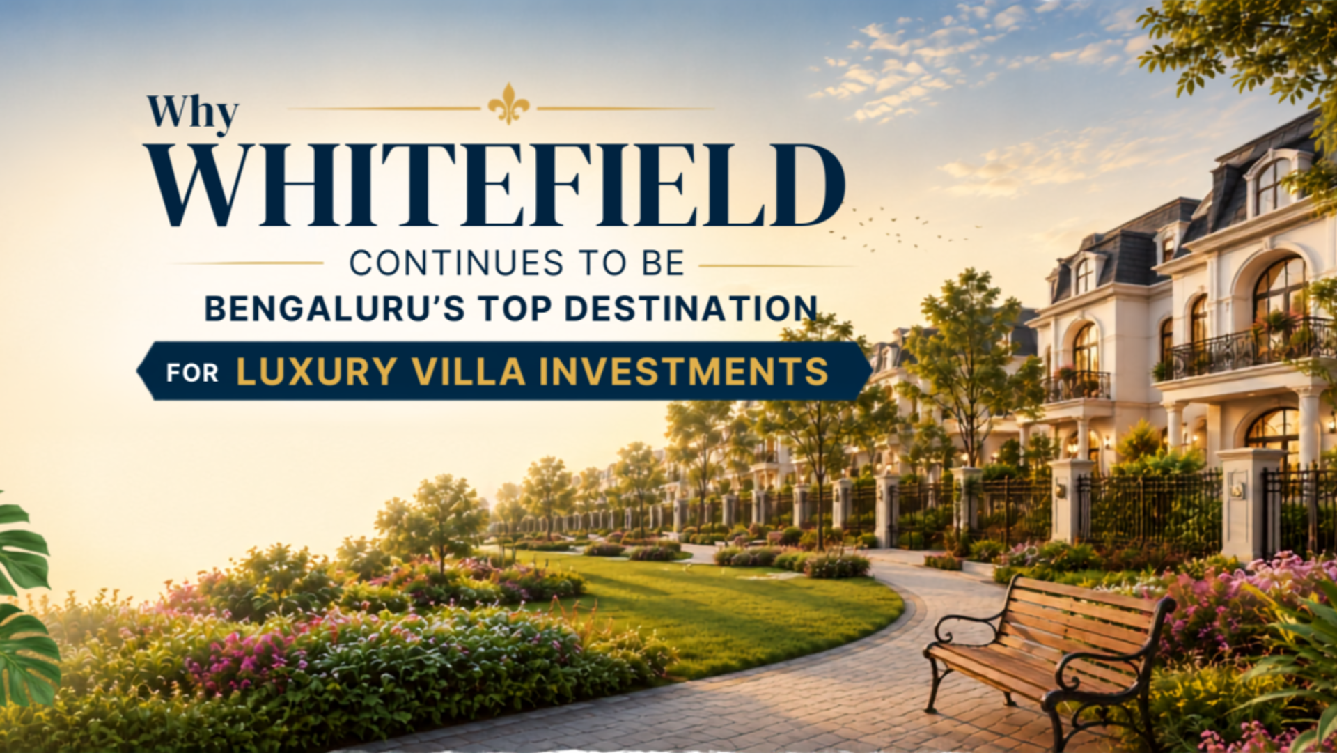 Why Whitefield Continues to Be Bengaluru's Top Destination for Luxury Villa Investments