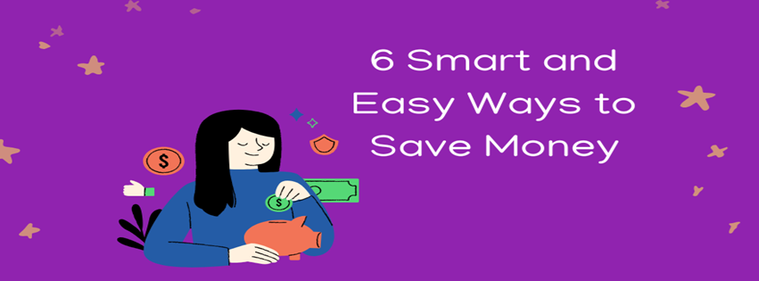 6 Smart and Easy Ways to Save Money