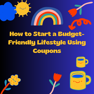 How to Start a Budget-Friendly Lifestyle Using Coupons