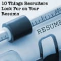 10 Things Recruiters Look for on a Resume