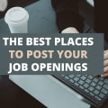 The Best Places To Post Your Job Openings