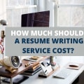 How Much Should A Resume Writing Service Cost?