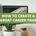 How To Create A Great Career Page (With Examples)