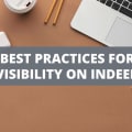 Posting a Job On Indeed: Best Practices for Visibility