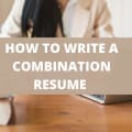 How to Write a Combination Resume