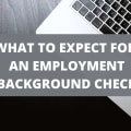 Employment Background Check - What to Expect