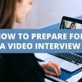 How To Prepare For A Video Interview