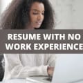 How To Create A Resume With No Work Experience