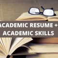 What To Include On An Academic Resume + Academic Skills