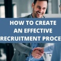 A Guide To An Effective Recruitment Process In 2024