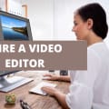 How To Hire A Video Editor