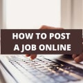 Everything You Need To Know About Posting A Job Online