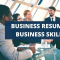 What To Include On A Business Resume + Business Skills