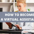 How To Become A Virtual Assistant + Virtual Assistant Skills