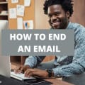 How To End An Email [With Examples]