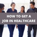 How To Get A Job In Healthcare