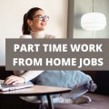 5 Of The Best Part-Time Work From Home Jobs 