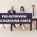 How To Pass The Pre-Interview Background Check