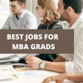 15 Of The Best Jobs For MBA Grads [2024]