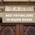 10 Of The Best Paying Jobs In Major Banks [2024]