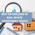 7 Of The Best Paying Jobs In Real Estate Investment Trusts [2024]