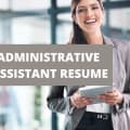 What To Include On An Administrative Assistant Resume + Administrative Assistant Skills