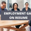 How To Explain Employment Gaps On Your Resume