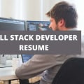 What To Include On A Full Stack Developer Resume + Full Stack Developer Skills