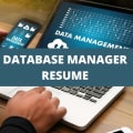 What To Include On A Database Manager Resume + Database Manager Skills