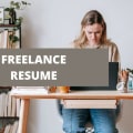 What To Include In A Freelance Resume + Freelance Skills