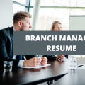 What To Include On A Branch Manager Resume + Branch Manager Skills