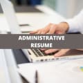 What To Include On An Administrative Resume + Administrative Skills