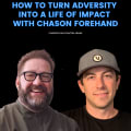 How To Turn Adversity Into a Life of Impact With Chason Forehand