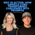 Grit In Action: How Danielle Cobo Transformed Challenges Into Triumphs