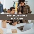 The Best Ecommerce Platforms: Top 7 Options for Your Online Store