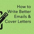 How to Write Better Cover Letters and Emails to Employers
