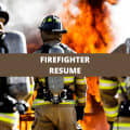 What To Include On A Firefighter Resume + Firefighter Skills