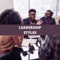 The 6 Most Popular Leadership Styles And How To Discover Yours