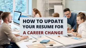 How To Update Your Resume For A Career Change