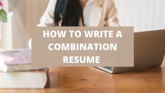 How to Write a Combination Resume