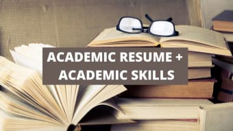 What To Include On An Academic Resume + Academic Skills