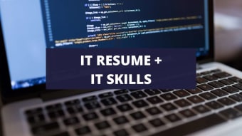 What To Include On An IT Resume + IT Skills