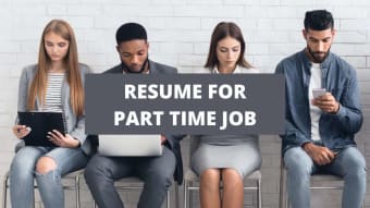 How To Write A Resume For A Part-Time Job