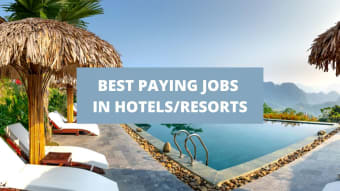 7 Of The Best Paying Jobs In Hotels/Resorts 2024