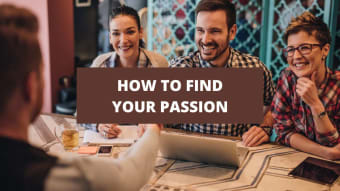 A 4 Step Process To Increase The Odds Of Finding Your Passion