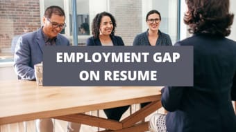 How To Explain Employment Gaps On Your Resume