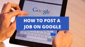 How To Post A Job On Google
