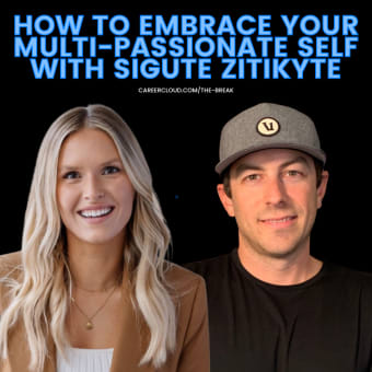 How To Embrace Your Multi-Passionate Self With Sigute Zitikyte