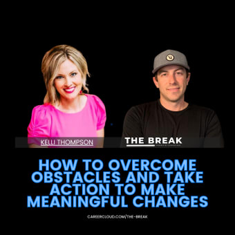 How To Overcome Obstacles And Take Action To Make Meaningful Changes With Kelli Thompson