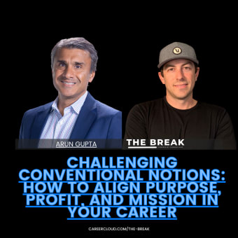 Challenging Conventional Notions: How to Align Purpose, Profit, and Mission In Your Career With Arun Gupta